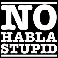 No Habla Stupid